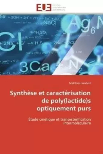 Synthèse et caractérisation de poly(lactide)s optiquement purs -  JALABERT-M - UNIV EUROPEENNE