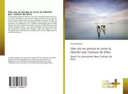 Une vie en prison et vivre la liberter par l'amour de Dieu - David Modarelli - CROIX DU SALUT