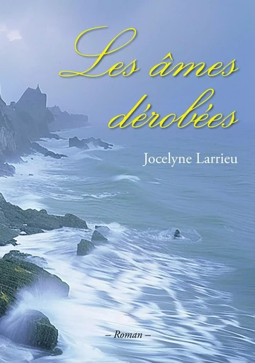 Les âmes dérobées - Jocelyne LARRIEU - FRANCE LIBRIS