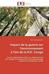 Impact de la guerre sur l'environnement à l'est de la R.D. Congo