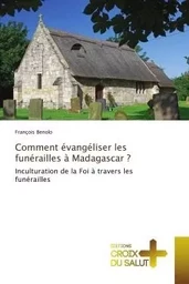 Comment évangéliser les funérailles à Madagascar ?