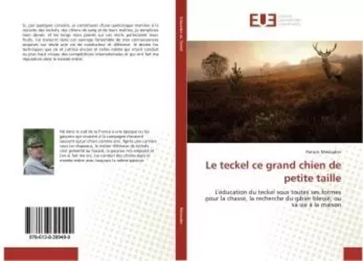 Le teckel ce grand chien de petite taille - Patrick Mestadier - UNIV EUROPEENNE