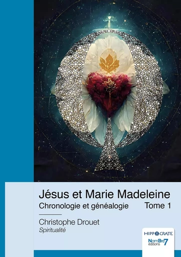 Jésus et Marie Madeleine - Tome 1 - Christophe Drouet - NOMBRE 7