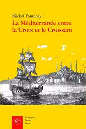 La Méditerranée entre la Croix et le Croissant