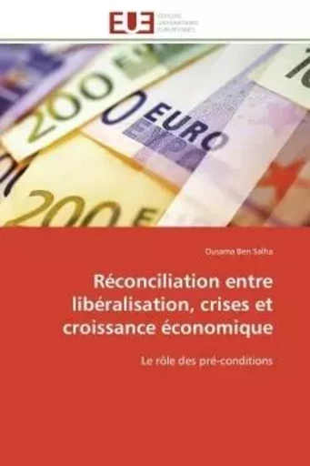 Réconciliation entre libéralisation, crises et croissance économique - Ousama Ben Salha - UNIV EUROPEENNE