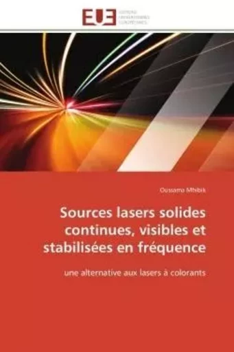 Sources lasers solides continues, visibles et stabilisées en fréquence - Oussama Mhibik - UNIV EUROPEENNE