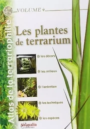 Atlas Terrariophilie V;4 : Plantes de Terrarium