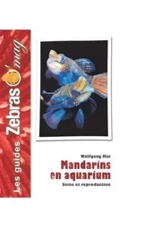 Mandarins en aquarium - soins et reproduction