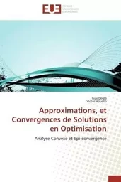 Approximations, et convergences de solutions en optimisation