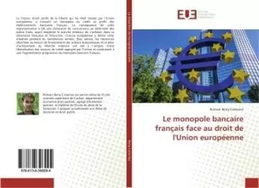 Le monopole bancaire français face au droit de l'Union europeenne - Romain Bony-Cisternes - UNIV EUROPEENNE