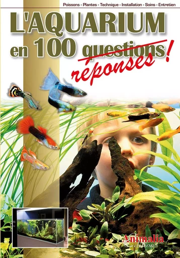 L'aquarium en 100 questions réponses ! -  - ANIMALIA