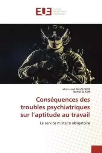 Conséquences des troubles psychiatriques sur l'aptitude au travail - Mohamed Ali MEDDEB, Hamdi El Kefi - UNIV EUROPEENNE