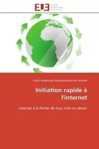 Initiation rapide à l'internet - Cédric-shékipayah Matuatambula Kua-Nzambi - UNIV EUROPEENNE