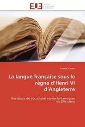 La langue franc aise sous le re gne d henri vi d angleterre