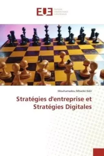 Stratégies d'entreprise et Stratégies Digitales - Mouhamadou Mbacké Ndir - UNIV EUROPEENNE