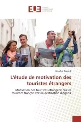 L'étude de motivation des touristes étrangers - Bouchra Bouradi - UNIV EUROPEENNE