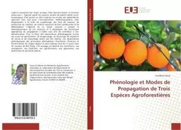 Phénologie et Modes de Propagation de Trois Espèces Agroforestières