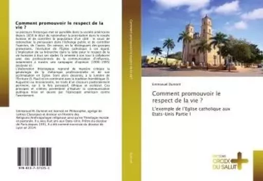 Comment promouvoir le respect de la vie ? - Emmanuel Dumont - CROIX DU SALUT