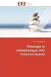 Théologie et métaphysique chez Francisco Suarez