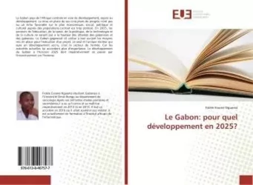 Le Gabon: pour quel développement en 2025? - Fidèle Essone Nguema - UNIV EUROPEENNE