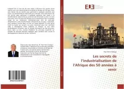 Les secrets de l'industrialisation de l'Afrique des 50 annees A venir