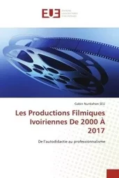 Les Productions Filmiques Ivoiriennes De 2000 À 2017