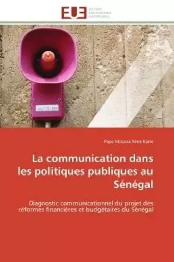 La communication dans les politiques publiques au Sénégal - Pape Moussa Séne Kane - UNIV EUROPEENNE