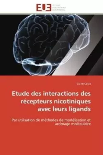 Etude des interactions des récepteurs nicotiniques avec leurs ligands - Claire Colas - UNIV EUROPEENNE