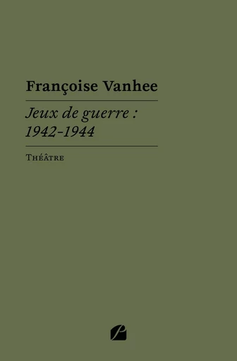 Jeux de guerre : 1942-1944 - Françoise Vanhee - DU PANTHEON