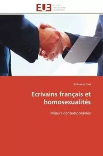 Ecrivains français et homosexualités -  ILOKI-B - UNIV EUROPEENNE