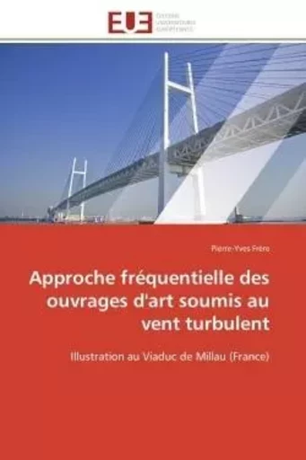 Approche fréquentielle des ouvrages d'art soumis au vent turbulent - Pierre-Yves Frère - UNIV EUROPEENNE