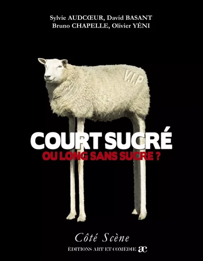 Court sucré ou long sans sucre ? - Sylvie Audcoeur, David Basant, Bruno - Yéni, Olivier Chapelle - ART ET COMEDIE