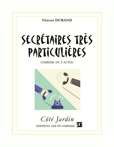 Secrétaires très particulières - Vincent Durand - ART ET COMEDIE