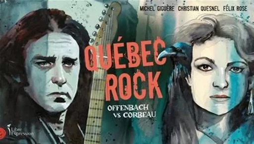 QUEBEC ROCK. OFFENBACH VS CORBEAU -  GIGUERE MICHEL - LIBRE EXPRESS