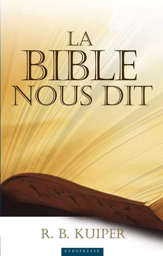 La Bible nous dit - Rienk B. Kuiper - EUROPRESSE