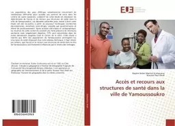 Acces et recours aux structures de sante dans la ville de Yamoussoukro