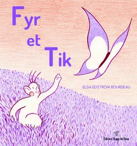 Fyr et Tik - Elsa Edtröm Bourdeau - TIRAGE DE TETES