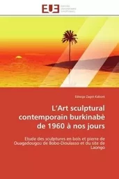 L'Art sculptural contemporain burkinabè de 1960 à nos jours