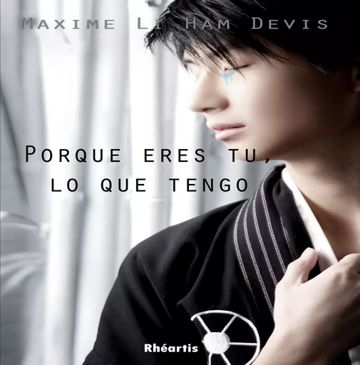 Porque eres tu, lo que tengo - Maxime Li Ham Devis - Editions Rhéartis