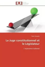 Le Juge constitutionnel et le Législateur