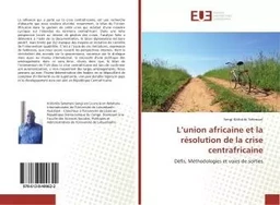 L'union africaine et la résolution de la crise centrafricaine