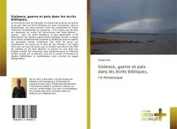 Violence, guerre et paix dans les écrits bibliques,