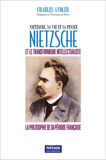 Nietzsche et le transformaisme intellectualiste - Charles Andler - METVOX