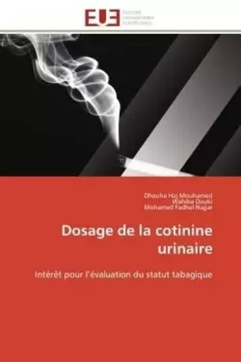 Dosage de la cotinine urinaire - Dhouha Haj Mouhamed, Wahiba Douki, Mohamed Fadhel Najjar - UNIV EUROPEENNE