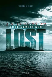 Tout savoir sur LOST - Décryptage et envers du décor de la série culte !