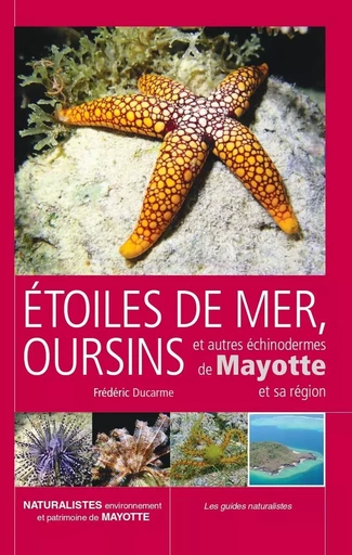 Etoiles de mer, oursins et autres échinodermes de Mayotte et sa région - Frédéric Ducarme - NATURMAY