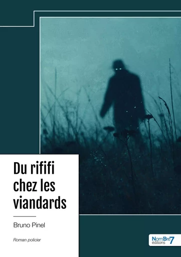 Du rififi chez les viandards -  Bruno Pinel - NOMBRE 7