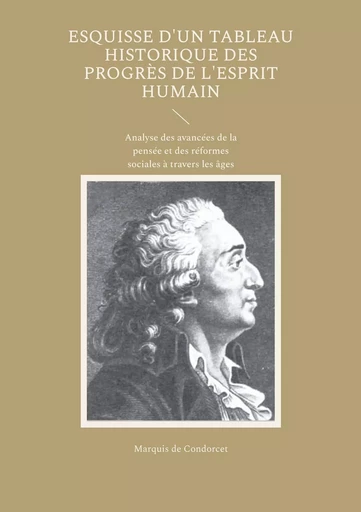 Esquisse d'un tableau historique des progrès de l'esprit humain - Marquis de Condorcet - BOOKS ON DEMAND