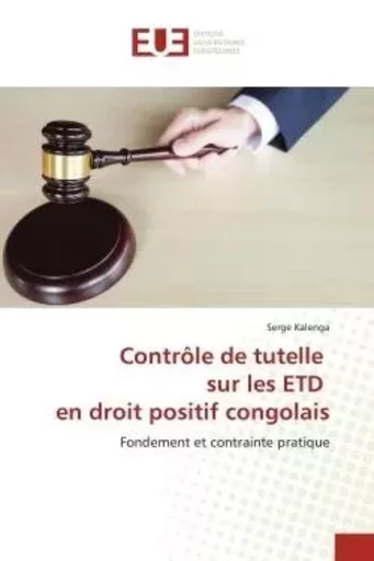 Contrôle de tutelle sur les ETD en droit positif congolais - Serge Kalenga - UNIV EUROPEENNE