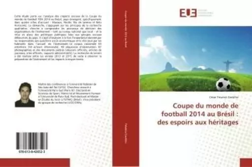 Coupe du monde de football 2014 au Brésil : des espoirs aux héritages - CEsar Castilho - UNIV EUROPEENNE